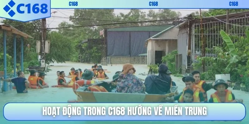 Hoạt động trong C168 hướng về miền Trung