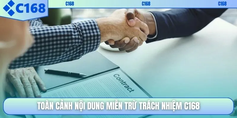 Toàn cảnh nội dung miễn trừ trách nhiệm C168